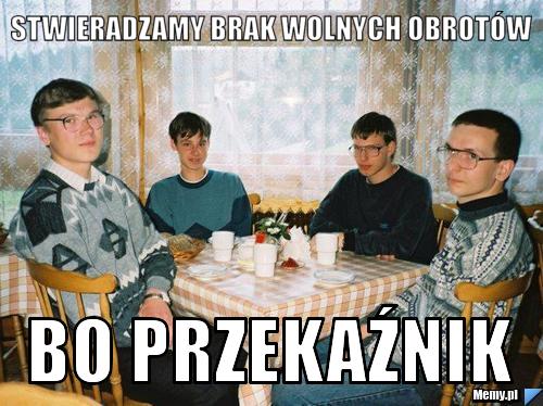 i1.memy.pl/min/afd4269546_stwieradzamy_brak_wolnych_obrotow.jpg