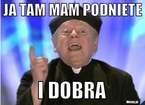 Ja tam mam podniete i dobra - 159d879847_ja_tam_mam_podniete