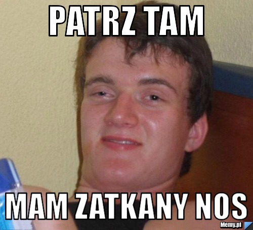 PATRZ TAM MAM ZATKANY NOS - 3339681018_patrz_tam