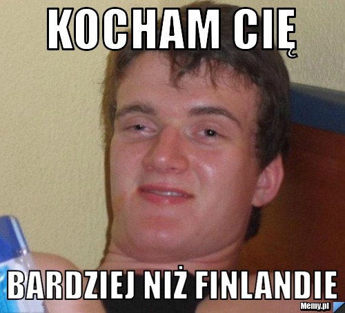 <b>Kocham Cię</b> Bardziej niż Finlandie - 44ef359212_kocham_cie