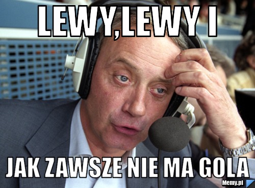 Lewy Lewy I Jak Zawsze Nie Ma Gola Memy Pl