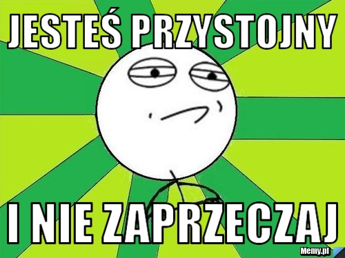 http://i1.memy.pl/obrazki/a1fa770850_jestes_przystojny.jpg