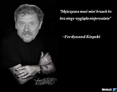 Ferdynand Kiepski - Cytat