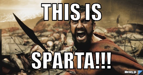 This is  SPARTA!!!