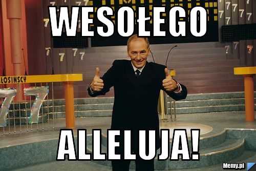 WESOŁEGO  ALLELUJA!