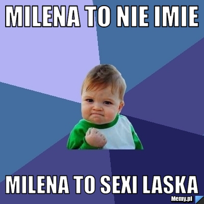 Milena to nie imie Milena to sexi laska