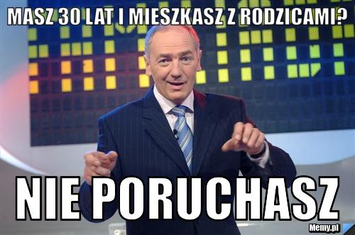 Masz 30 lat i mieszkasz z rodzicami? NIE PORUCHASZ