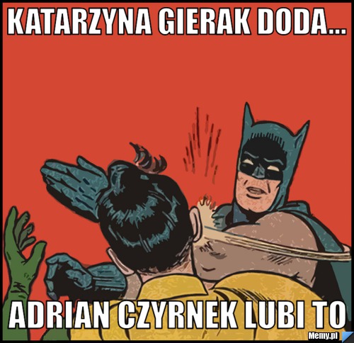Katarzyna Gierak doda... Adrian Czyrnek lubi to