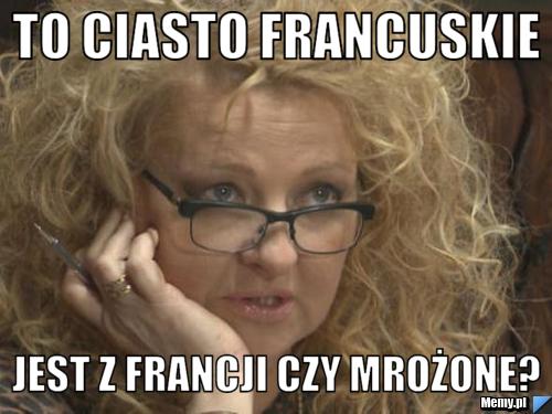 To ciasto francuskie jest z francji czy mrożone?