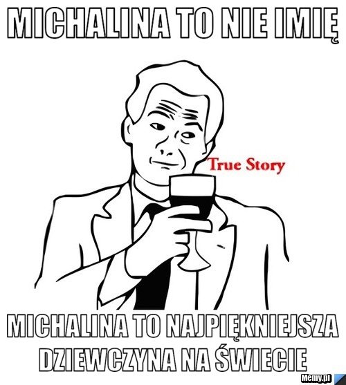 MICHALINA to nie imię MICHALINA to najpiękniejsza dziewczyna na świecie 