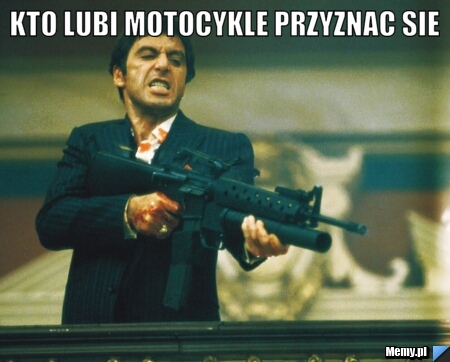KTO LUBI MOTOCYKLE PRZYZNAC SIE 