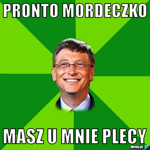 PRONTO MORDECZKO MASZ U MNIE PLECY