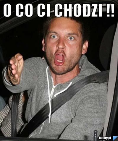 O CO CI CHODZI !! 