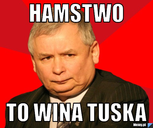 Hamstwo to wina tuska 