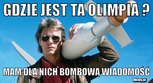 Gdzie jest ta olimpia ? mam dla nich bombową wiadomość 