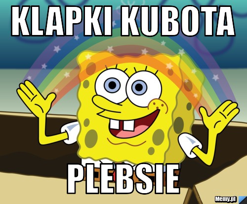 Klapki Kubota plebsie
