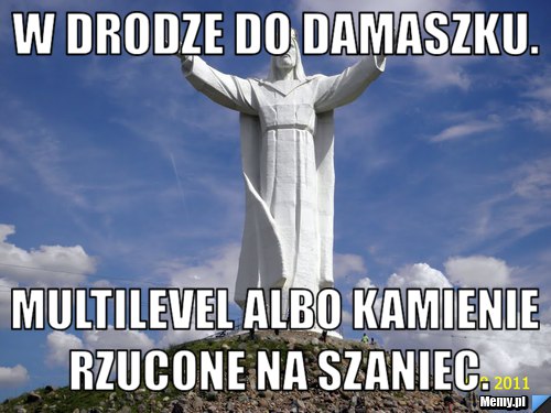 W drodze do damaszku. multilevel albo kamienie rzucone na szaniec.