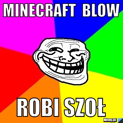 Minecraft  blow  robi szoł