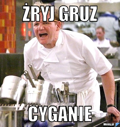 żryj gruz  cyganie