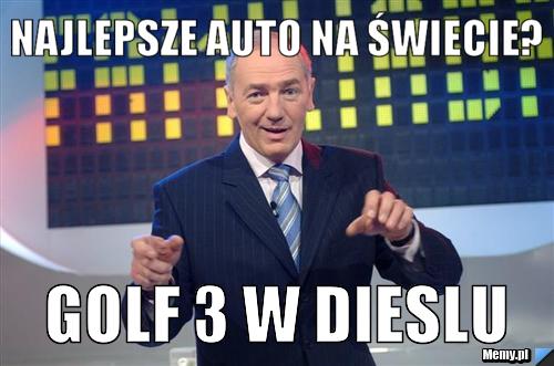 Najlepsze auto na świecie? golf 3 w dieslu