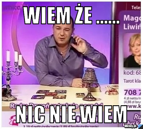 Wiem że ...... nic nie wiem