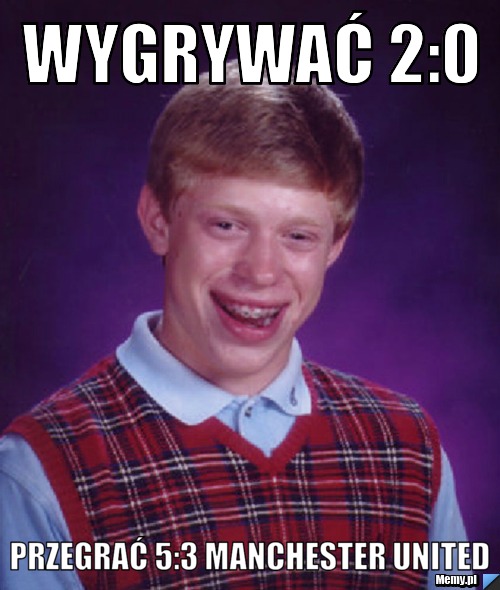 Wygrywać 2:0  przegrać 5:3 Manchester United