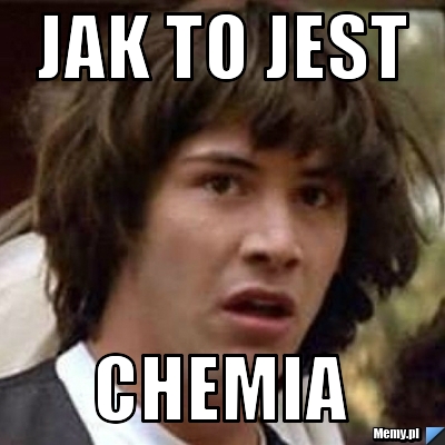 Jak to jest  chemia 