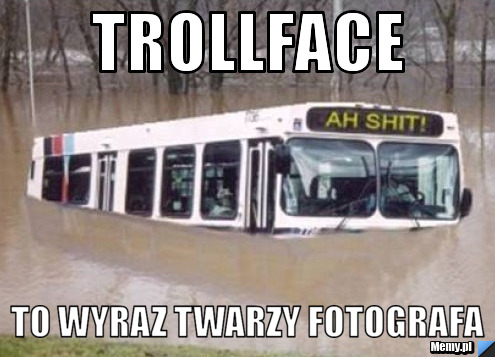 Trollface to wyraz twarzy fotografa
