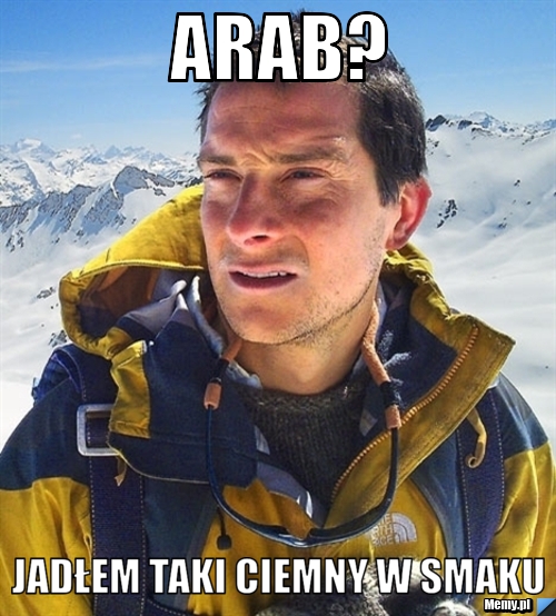 Arab? Jadłem taki ciemny w smaku