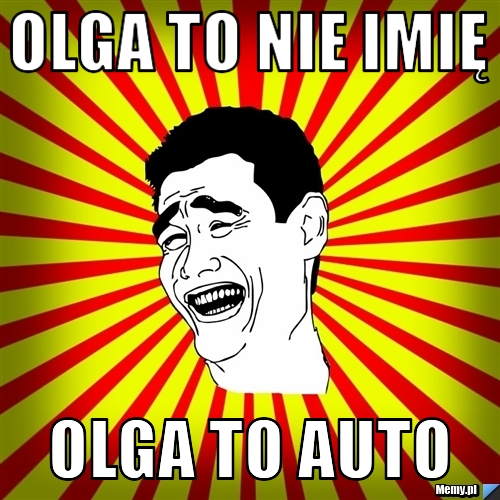 Olga to nie imię Olga to Auto