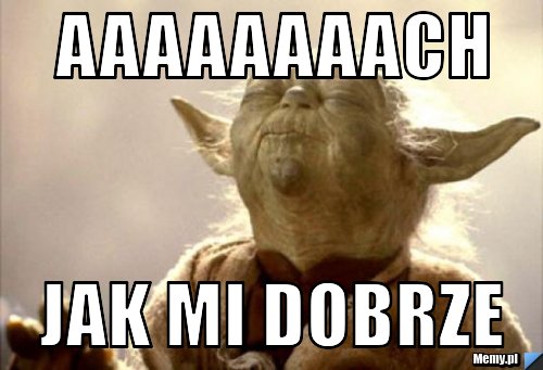 AAAAAAAACH jAK MI DOBRZE
