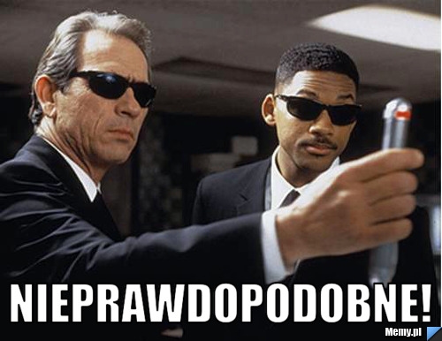  Nieprawdopodobne!