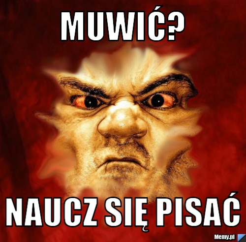 Muwić? naucz się pisać