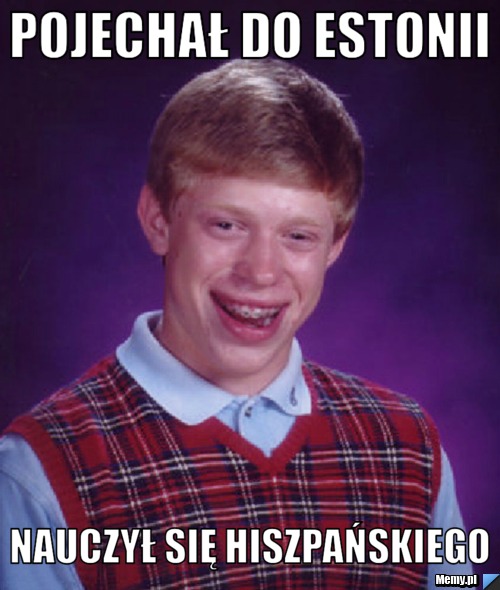 POJECHAŁ DO ESTONII NAUCZYŁ SIĘ HISZPAŃSKIEGO