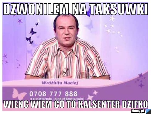 Dzwonilem na taksuwki wienc wiem co to kalsenter dzifko