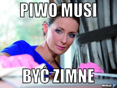 Piwo musi być zimne