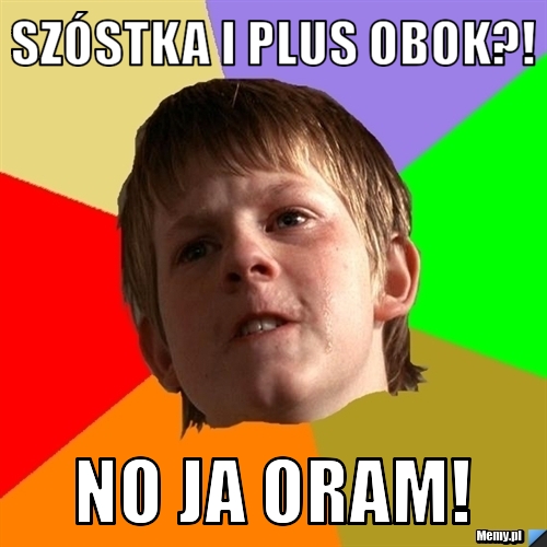 Szóstka i plus obok?! No ja oram!