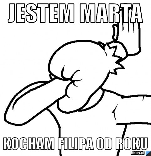 Jestem Marta  kocham Filipa od roku 