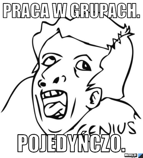 Praca w grupach. Pojedyńczo.