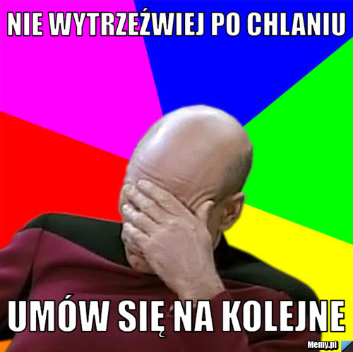 Nie wytrzeźwiej po chlaniu Umów się na kolejne