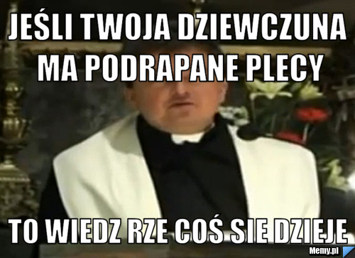 Jeśli twoja dziewczuna ma podrapane plecy to wiedz rze coś sie dzieje