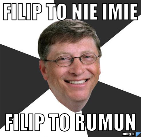 Filip to nie imie Filip to rumun