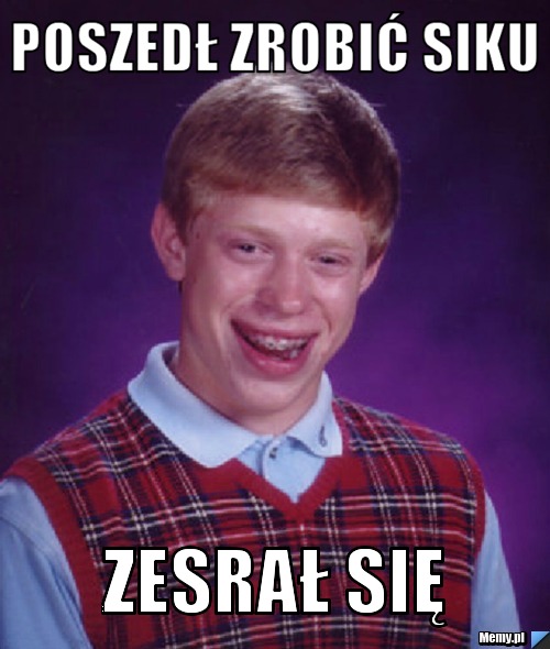 Poszedł zrobić siku zesrał się