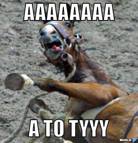 Aaaaaaaa A to tyyy