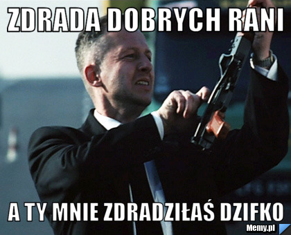 Zdrada dobrych rani  a ty mnie zdradziłaś dzifko