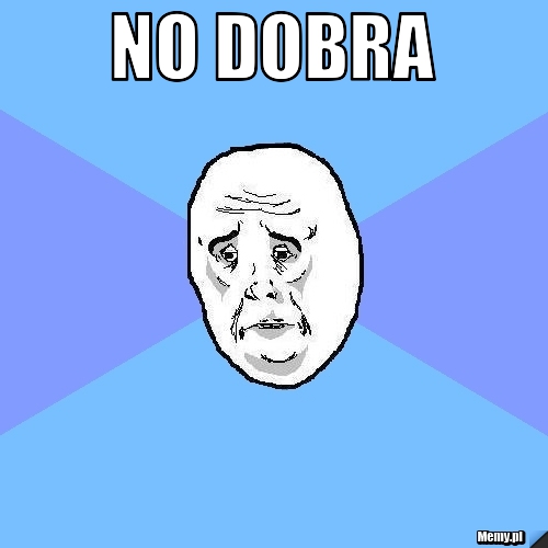 No dobra 