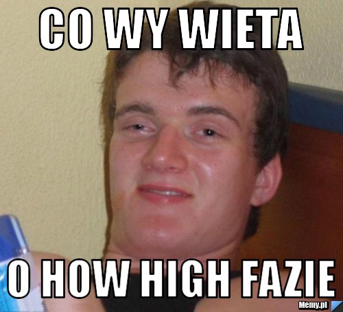 CO WY WIETA O HOW HIGH FAZIE