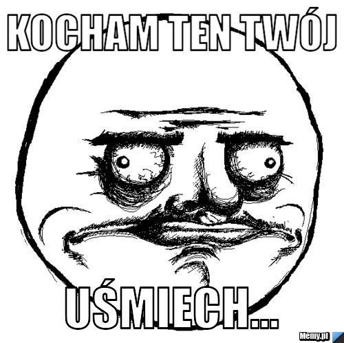 Kocham ten twój  Uśmiech...