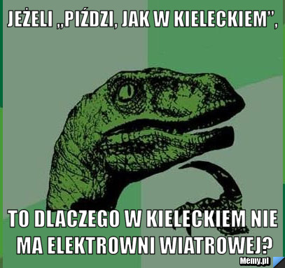 Jeżeli „piździ, jak w kieleckiem”, to dlaczego w kieleckiem nie ma elektrowni wiatrowej?