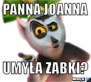 Panna Joanna umyła ząbki?